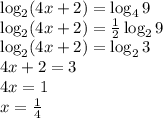 \log_2(4x+2) = \log_49\\
\log_2(4x+2) = \frac{1}{2}\log_29\\
\log_2(4x+2) = \log_23\\
4x+2=3\\
4x=1\\
x = \frac14\\