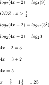 log_2(4x-2)= log_4(9) \\ \\ 
ODZ : x\ \textgreater \ \frac{1}{2} \\ \\ log_2(4x-2)=log_{2^2} (3^2) \\ \\ log_2(4x-2)=log_23 \\ \\ 4x-2=3 \\ \\ 4x=3+2 \\ \\ 4x=5 \\ \\ x= \frac{5}{4} =1 \frac{1}{4} =1.25