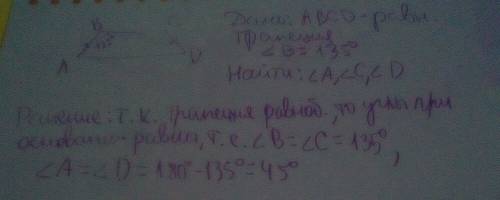 Дана равнобедренная трапеция abcd угол b=135. найдите остальные углы трапеции