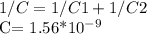 1/C= 1/C1+1/C2

C= 1.56*10^{-9}