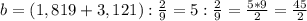 b = (1,819 + 3,121) : \frac{2}{9} = 5 : \frac{2}{9} = \frac{5*9}{2} = \frac{45}{2}