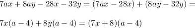7ax+8ay-28x-32y=(7ax-28x)+(8ay-32y)=\\\\
7x(a-4)+8y(a-4)=(7x+8)(a-4)