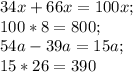 34x+66x=100x; \\
100*8=800; \\
54a-39a=15a; \\
15*26=390