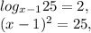 log_{x-1} 25=2, \\ 
(x-1)^{2}=25,