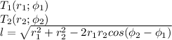 T_1(r_1;\phi_1)\\
T_2(r_2;\phi_2)\\
l = \sqrt{r_1^2+r_2^2-2r_1r_2cos(\phi_2-\phi_1)}