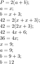 P=2(a+b); \\
a=x; \\
b=x+3; \\
42=2(x+x+3); \\
42=2(2x+3); \\
42=4x+6; \\
36=4x; \\
x=9; \\
a=9; \\
b=9+3; \\
b=12