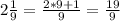 2 \frac{1}{9} = \frac{2*9+1}{9} = \frac{19}{9} 
