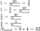 1-\frac{{20}}{N_{total}}= \frac{3}{8} \\
1- \frac{3}{8} =\frac{{20}}{N_{total}}\\
 \frac{5}{8} =\frac{{20}}{N_{total}}\\
 \frac{1}{8} =\frac{{4}}{N_{total}}\\
N_{total}=8*4=32