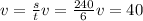 v = \frac{s}{t} 
v = \frac{240}{6 } 
v = 40