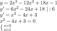 y=2x^3-12x^2+18x-1\\y'=6x^2-24x+18\ |:6\\y'=x^2-4x+3\\x^2-4x+3=0\\
 \left \{ {{x=3} \atop {x=1}} \right.\