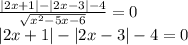 \frac{|2x+1|-|2x-3|-4}{ \sqrt{x^2-5x-6} } =0
\\|2x+1|-|2x-3|-4=0