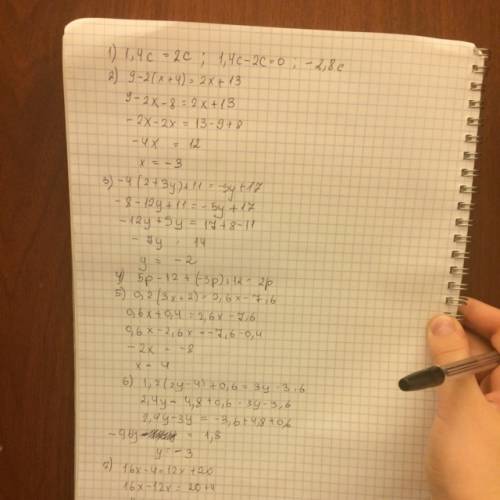 1) 1,4c=2c 2) 9-2(x+4)=2x+13 3) -4(2+3y)+11=-5y+17 4) 5p-12+-3p+12 5) 0,2(3x+2)=2,6x-7,6 6) 1,2(2y-4