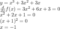 y=x^3+3x^2+3x \\ \frac{d}{dx}f(x)=3x^2+6x+3=0 \\ x^2+2x+1=0 \\ (x+1)^2=0 \\ x=-1