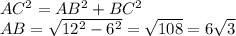 AC^2=AB^2+BC^2
\\AB=\sqrt{12^2-6^2}=\sqrt{108}=6\sqrt{3}