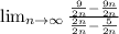 \lim_{n \to \infty} \frac{ \frac{9}{2n}- \frac{9n}{2n} }{ \frac{2n}{2n} - \frac{5}{2n}}