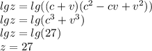 lgz=lg((c+v)(c^2-cv+v^2))
\\lgz=lg(c^3+v^3)
\\lgz=lg(27)
\\z=27