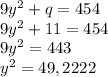 9y^2 + q = 454 \\
9y^2 + 11 = 454 \\
9y^2 = 443 \\
y^2 = 49,2222