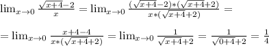 
 \lim_{x \to \inft0} \frac{\sqrt{x+4}-2}{x} = \lim_{x \to \inft0} 
\frac{(\sqrt{x+4}-2)*(\sqrt{x+4}+2)}{x*(\sqrt{x+4}+2)} = \\ \\ =\lim_{x
 \to \inft0} \frac{x+4-4}{x*(\sqrt{x+4}+2)} =\lim_{x \to \inft0} 
\frac{1}{\sqrt{x+4}+2} = \frac{1}{ \sqrt{0+4} +2} = \frac{1}{4}