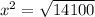 x^{2} = \sqrt{14100} 
