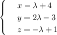 \begin{cases}
 & \text{ } x=\lambda+4 \\ 
 & \text{ } y=2\lambda-3 \\ 
 & \text{ } z=-\lambda+1 
\end{cases}