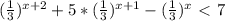 ( \frac{1}{3} )^{x+2} +5* ( \frac{1}{3} )^{x+1} - ( \frac{1}{3} )^{x}\ \textless \ 7