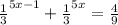 \frac{1}{3} ^{5x-1} + \frac{1}{3} ^{5x} = \frac{4}{9} 
