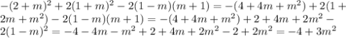 -(2+m)^2+2(1+m)^2-2(1-m)(m+1)=-(4+4m+m^2)+2(1+ \\ 2m+m^2)-2(1-m)(m+1)=-(4+4m+m^2)+2+4m+2m^2- \\ 2(1-m)^2=-4-4m-m^2+2+4m+2m^2-2+2m^2=-4+3m^2