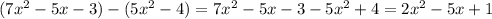 (7x^2 - 5x-3)-(5x^2-4)=7x^2-5x-3-5x^2+4=2x^2-5x+1
