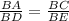 
 \frac{BA}{BD} = \frac{BC}{BE}