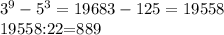 3^{9}- 5^{3}=19683-125=19558

19558:22=889