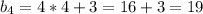 b_{4} = 4*4+3 =16+3=19
