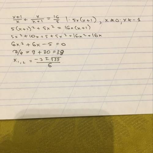 X+1/x+x/x+1=16/5 x=? по моим подсчётам х= -1,25, но при проверке не правильно : (