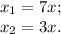 x_1= 7x; \\ x_2= 3x.