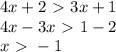 4x + 2\ \textgreater \ 3x+1\\
4x - 3x \ \textgreater \ 1 -2\\
x \ \textgreater \ -1