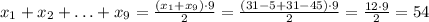 x_1+x_2+\ldots +x_9=\frac{(x_1+x_9)\cdot 9}{2}=
\frac{(31-5+31-45)\cdot 9}{2}=\frac{12\cdot 9}{2}=54