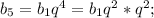 b_5=b_1q^4=b_1q^2*q^2;
