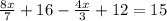 \frac{8x}{7} +16- \frac{4x}{3} +12=15
