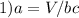 1)a=V/bc