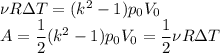 \nu R\Delta T=(k^2-1)p_0V_0\\
A=\dfrac12(k^2-1)p_0V_0=\dfrac12\nu R\Delta T