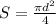 S= \frac{ \pi d^{2} }{4
}