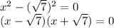 x^2-(\sqrt{7})^2=0
\\(x-\sqrt{7})(x+\sqrt{7})=0