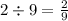 2 \div 9 = \frac{2}{9}
