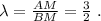 \lambda =\frac{AM}{BM}=\frac{3}{2}\; .