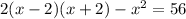 2(x - 2)(x + 2)- x^{2} =56 \\ 

