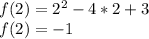 f(2)=2^2-4*2+3\\f(2)=-1\\

