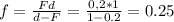 f = \frac{Fd}{d-F} = \frac{0,2 * 1}{1-0.2} =0.25 
