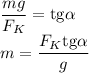 \dfrac{mg}{F_K} =\mathrm{tg} \alpha 
\\\
m= \dfrac{F_K\mathrm{tg} \alpha }{g}