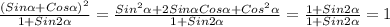 \frac{(Sin \alpha +Cos \alpha ) ^{2} }{1+Sin2 \alpha } = \frac{Sin ^{2} \alpha +2Sin \alpha Cos \alpha +Cos ^{2} \alpha }{1+Sin2 \alpha } = \frac{1+Sin2 \alpha }{1+Sin2 \alpha }=1
