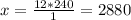 x = \frac{12*240}{1} = 2880