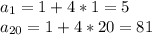 a_1=1+4*1=5\\
a_{20}=1+4*20=81